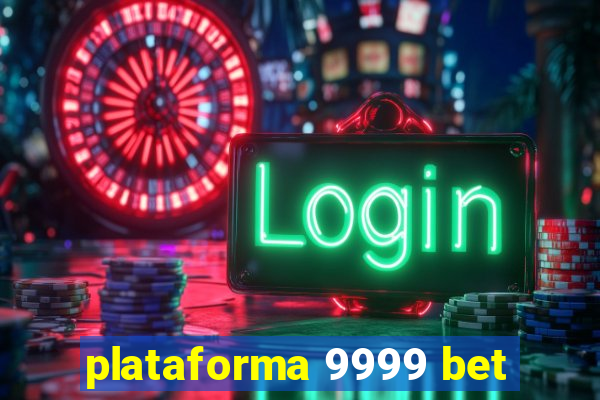 plataforma 9999 bet